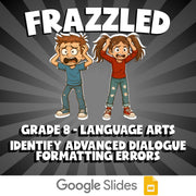 Identify Advanced Dialogue Formatting Errors FRAZZLED ELA Game - No Prep Grade 8