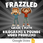 Kilograms & Pounds Word Problems FRAZZLED Math Game - No Prep Grade 5 Review