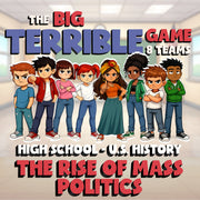 The Rise of Mass Politics BIG TERRIBLE GAME - No Prep U.S. History Review