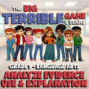 Analyze Evidence Use & Explanation BIG TERRIBLE GAME - Grade 9 ELA Review