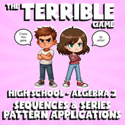 Sequences & Series Pattern Applications THE TERRIBLE GAME - No Prep Algebra 2