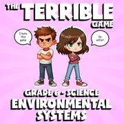 Environmental Systems THE TERRIBLE GAME - No Prep Grade 6 Science Review