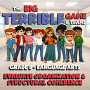 Evaluate Organization & Structural Coherence BIG TERRIBLE GAME - Grade 8ELA