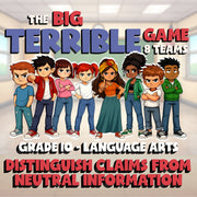 Distinguish Claims from Neutral Information BIG TERRIBLE GAME - Grade 10 ELA