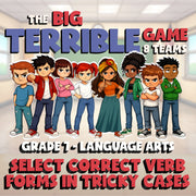Select Correct Verb Forms in Tricky Cases BIG TERRIBLE GAME - Grade 7 ELA Review