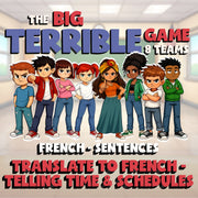 Translate to French - Telling Time & Schedules BIG TERRIBLE GAME - French