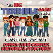 Comma Use in Complex Rhetorical Structures BIG TERRIBLE GAME - Grade 11 ELA