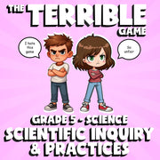 Scientific Inquiry & Practices THE TERRIBLE GAME - Grade 5 Science Review