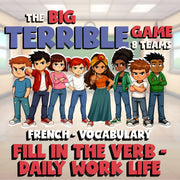 Fill In The Verb - Daily Work Life BIG TERRIBLE GAME - No Prep French Exercise