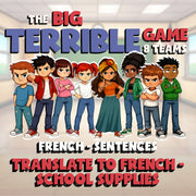 Translate to French - School Supplies BIG TERRIBLE GAME - French Exercise