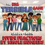 Divide Fractions by Whole Numbers BIG TERRIBLE GAME - Grade 6 Math Review
