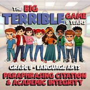 Paraphrasing Citation & Academic Integrity BIG TERRIBLE GAME - Grade 8ELA