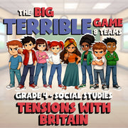 Tensions with Britain BIG TERRIBLE GAME - No Prep Grade 4 Socials Review