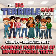Compare Main Ideas of Informational Texts BIG TERRIBLE GAME - Grade 6 ELA Review