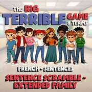 Sentence Scramble - Extended Family BIG TERRIBLE GAME - No Prep French Exercise