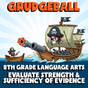 Evaluate Strength & Sufficiency of Evidence GRUDGEBALL ELA Game - Grade 8
