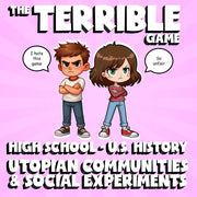 Utopian Communities & Social Experiments THE TERRIBLE GAME - U.S. History Review