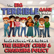 The Energy Crisis & Changing Policy BIG TERRIBLE GAME - U.S. History Review
