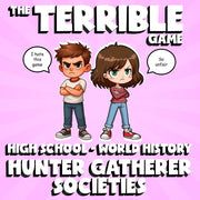 Hunter Gatherer Societies THE TERRIBLE GAME - No Prep World History Review