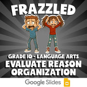 Evaluate Reason Organization FRAZZLED ELA Game - No Prep Grade 10 Review