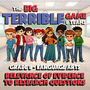 Relevance of Evidence to Research Questions BIG TERRIBLE GAME - Grade 8ELA