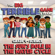 The Sun’s Role in the Water Cycle BIG TERRIBLE GAME - Grade 4 Science Review