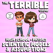 Scientific Models & Assumptions THE TERRIBLE GAME - Physics Science Review