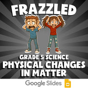 Physical Changes in Matter FRAZZLED Science Game - No Prep Grade 5 Review