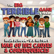 War of 1812 Causes & Consequences BIG TERRIBLE GAME - U.S. History Review