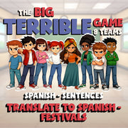 Translate to Spanish - Festivals BIG TERRIBLE GAME - No Prep Spanish Exercise