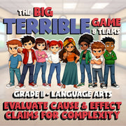 Evaluate Cause & Effect Claims for Complexity BIG TERRIBLE GAME - Grade 11 ELA