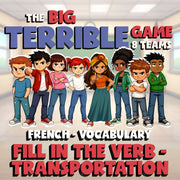 Fill In The Verb - Transportation BIG TERRIBLE GAME - No Prep French Exercise