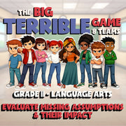 Evaluate Missing Assumptions & Their Impact BIG TERRIBLE GAME - Grade 11 ELA