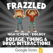 Dosage, Timing & Drug Interactions FRAZZLED Science Game - No Prep Biology