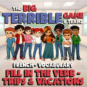 Fill In The Verb - Trips & Vacations BIG TERRIBLE GAME - No Prep French Exercise