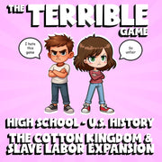The Cotton Kingdom & Slave Labor Expansion THE TERRIBLE GAME - U.S. History