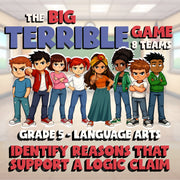Identify Reasons That Support a Logic Claim BIG TERRIBLE GAME - Grade 5 ELA