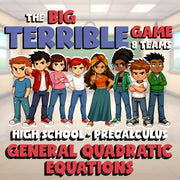 General Quadratic Equations BIG TERRIBLE GAME - No Prep PreCalculus Math Review