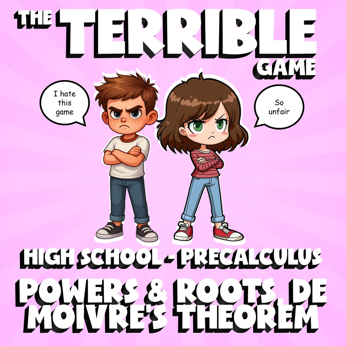 Powers & Roots, De Moivre’s Theorem THE TERRIBLE GAME - PreCalculus Math Review