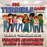 Evaluate Arguments Claims & Reasoning BIG TERRIBLE GAME - Grade 8 ELA Review