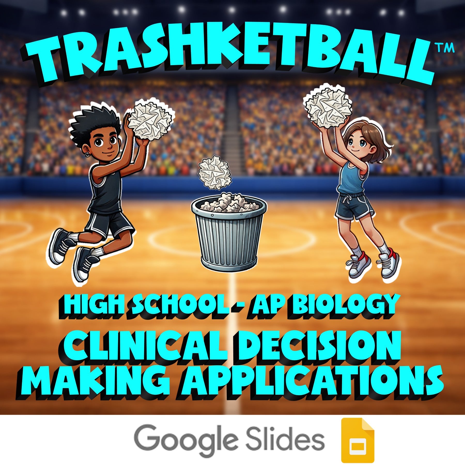 Clinical Decision Making Applications TRASHKETBALL Science Game - AP Biology