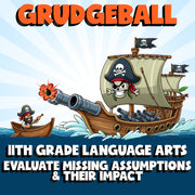 Evaluate Missing Assumptions & Their Impact GRUDGEBALL ELA Game - Grade 11