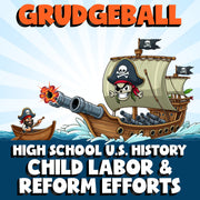 Child Labor & Reform Efforts GRUDGEBALL U.S. History Game - No Prep Review