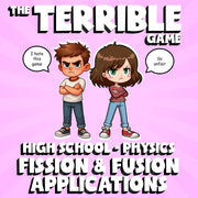 Fission & Fusion Applications THE TERRIBLE GAME - No Prep Physics Science Review