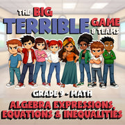 Algebra Expressions, Equations & Inequalities BIG TERRIBLE GAME - Grade 9 Math