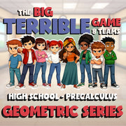 Geometric Series BIG TERRIBLE GAME - No Prep PreCalculus Math Review Activity