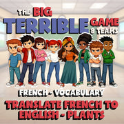 Translate French to English - Plants BIG TERRIBLE GAME - No Prep French Exercise