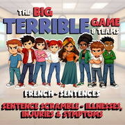 Sentence Scramble - Illnesses, Injuries & Symptoms BIG TERRIBLE GAME - French