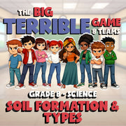 Soil Formation & Types BIG TERRIBLE GAME - No Prep Grade 8 Science Review