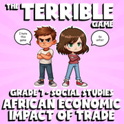 African Economic Impact of Trade THE TERRIBLE GAME - Grade 7 Socials Review